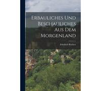 Erbauliches Und Beschauliches Aus Dem Morgenland