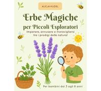 Erbe Magiche per Piccoli Esploratori: Imparare, annusare e meravigliarsi tra i prodigi della natura!