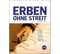 Erben ohne Streit: Testament, Todesfall, Pflichtanteil, Schenkung, Verlassenschaft, Vermächtnis, Erbvertrag, Gebühren und Steuern, Enterbung, Erbverzicht