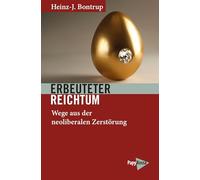 Erbeuteter Reichtum: Wege aus der neoliberalen Zerstörung (Neue Kleine Bibliothek)
