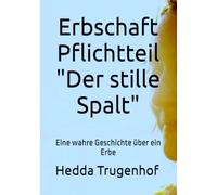 Erbschaft Pflichtteil Der stille Eid: Eine wahre Geschichte Streit über ein Erbe
