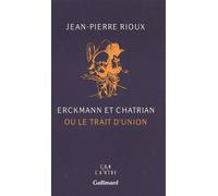 Jean-Pierre Rioux – Erckmann et Chatrian ou Le trait d'union – Gallimard