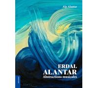 Erdal Alantar : Abstractions musicales