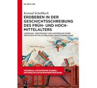 Erdbeben in der Geschichtsschreibung des Früh- und Hochmittelalters: Ursprung, Verständnis und Anwendung einer spezifisch mittelalterlichen Traditionsbildung