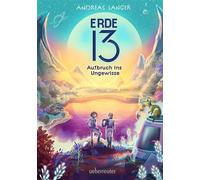 Erde 13: Ein mitreißendes Abenteuer auf einem fremden Planeten für Kinder ab 10 Jahren Aufbruch ins Ungewisse - Andreas Langer - Ueberreuter Verlag - ebook (ePub) - Livre