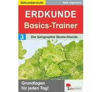 Erdkunde-Basics-Trainer Band 3: Die Geographie Deutschlands Klasse 5-10 | Bundesländer, Flüsse, Gebirge, Küsten, Inseln | Topographie üben | 64 Seiten mit Lösungen