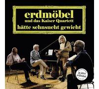 Erdmöbel & Kaiser Quartett – Hätte Sehnsucht Gewicht – CD – Import