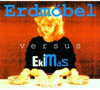 Erdmöbel - Versus Ekimas (Alternative Versions)