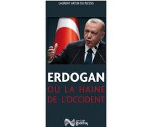 Erdogan ou la haine de l'occident Laurent Artur du Plessis (Auteur)