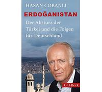 Erdoganistan: Der Absturz der Türkei und die Folgen für Deutschland