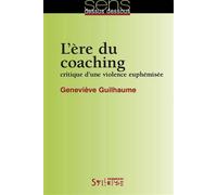 Ere du coaching (l') Critique d'une violence euphémisée - Guilhaume geneveve - Syllepse Eds - broché - Essai