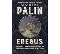 Erebus: One Ship, Two Epic Voyages, and the Greatest Naval Mystery of All Time