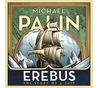 Erebus The Story of a Ship by Michael Palin Inconnu (Auteur)