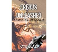 Erebus Unleashed: Genesis Planet Book 2