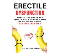 Erectile Dsyfunction: Signs Of Impotence And How To Get A Healthy Sperm For Pregnancy Before Getting Married