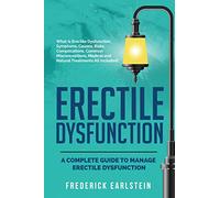 Erectile Dysfunction: A Complete Guide to Manage Erectile Dysfunction