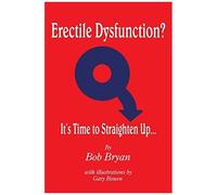 Erectile Dysfunction? It's Time To Straighten Up...