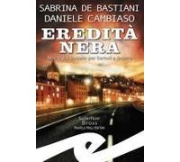 Eredità Nera. Morte Dal Passato Per Sartori E Rovera