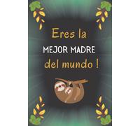 Eres La Mejor Madre Del Mundo: Dia De La Madre Perfecto Para Tomar Notas, Escribir Pensamientos, Recetas , Diario O Agenda , Cuaderno 6" X 9". 100 Pgs Regalos Para Mama