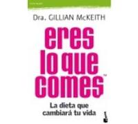 Eres Lo Que Comes: La Dieta Que Cambiará Tu Vida - McKeith, Dra. Gillian Mckeith, Dra Gillian (Auteur)
