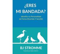 ¿Eres Mi Bandada?: Identifica tu Personalidad de Forma Divertida Y Sencilla