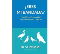 ¿Eres Mi Bandada?: Identifica tu Personalidad de Forma Divertida Y Sencilla