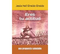 Eres tu actitud: una propuesta saludable