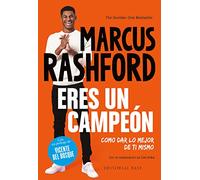 Eres un campeón. Cómo dar lo mejor de ti mismo: Marcus Rashford