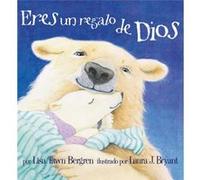 Eres un regalo de Dios God Gave Us You by Lisa Tawn Bergren & Illustrated by Laura J Bryant Lisa Tawn Bergren Illustrated by Laura J Bryant (Auteur)