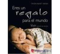 Eres Un Regalo Para El Mundo - Hanh, Thich Nhat Hanh, Thich Nhat (Auteur)