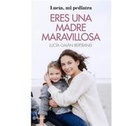 Eres Una Madre Maravillosa - [Livre en VO] Galán Bertrand, Lucía (Auteur)