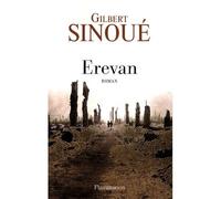 Gilbert Sinoué – Erevan – Roman – Broché (Flammarion)