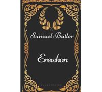Erewhon: By Samuel Butler - Illustrated