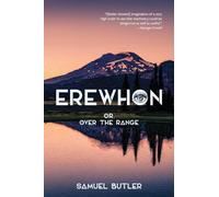 Erewhon, or, Over the Range (Warbler Classics Annotated Edition)