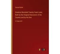 Erewhon Revisited Twenty Years Later, Both By The Original Discoverer Of The Country And By His Son
