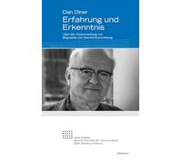 Erfahrung und Erkenntnis: Über den Zusammenhang von Biographie und Geschichtsschreibung