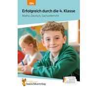 Erfolgreich durch die 4. Klasse - Mathe, Deutsch, Sachunterricht: Übungsheft 4. Klasse komplett - Rechtschreibung, Grammatik, Rechnen für den Übertritt