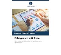 Erfolgreich mit Excel: Vom einfachen Arbeitsblatt zur professionellen Meisterschaft