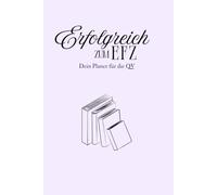 Erfolgreich zum EFZ -Dein Planer für den Endspurt bis zum QV