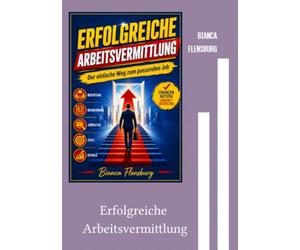 Erfolgreiche Arbeitsvermittlung: Der einfache Weg zum passenden Job