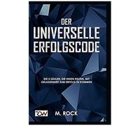 Erfolgs-Code, Der Universelle Erfolgscode,: Die 5 Säulen, Die Ihnen Helfen, Mit Gelassenheit Zum Erfolg Zu Kommen
