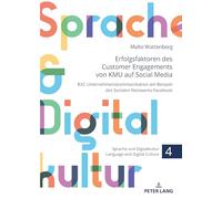 Erfolgsfaktoren des Customer Engagements von KMU auf Social Media: B2C Unternehmenskommunikation am Beispiel des Sozialen Netzwerks Facebook