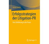 Erfolgsstrategien der Litigation-PR: Eine Einführung in die Praxis