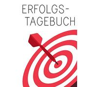 Erfolgstagebuch - Jeder Tag Ein Erfolg!: Erfolgs-Tagebuch I Selbstbewusst I Erfolgreich Werden I Wachsen I Ziele Erreichen I A5 I Geschenkidee