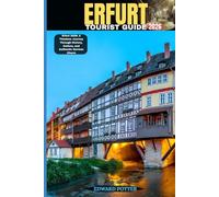 ERFURT TOURIST GUIDE 2026: Erfurt 2026: A Timeless Journey Through History, Culture, and Authentic German Charm