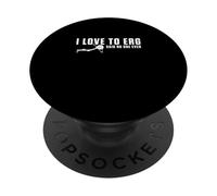Erg I Love to Erg Said No One Ever Funny Rowing Ergomètre Rameur PopSockets PopGrip Adhésif