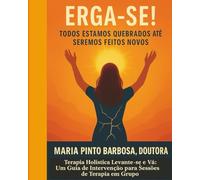 Erga-Se!: Estamos Todos Quebrados Até Que Sejamos Renovados - Terapia Holística Get-Up-And-Go: Um Guia de Intervenção para Sessões de Terapia em Grupo
