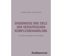 Ergebnisse und Ziele der geriatrischen Komplexbehandlung: Formulierungshilfen für die Pflege