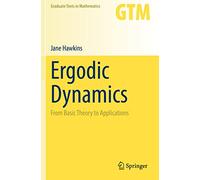 Ergodic Dynamics: From Basic Theory to Applications