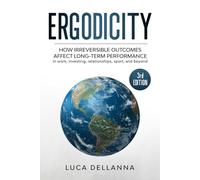 Ergodicity: How irreversible outcomes affect long-term performance in work, investing, relationships, sport, and beyond (3rd edition)